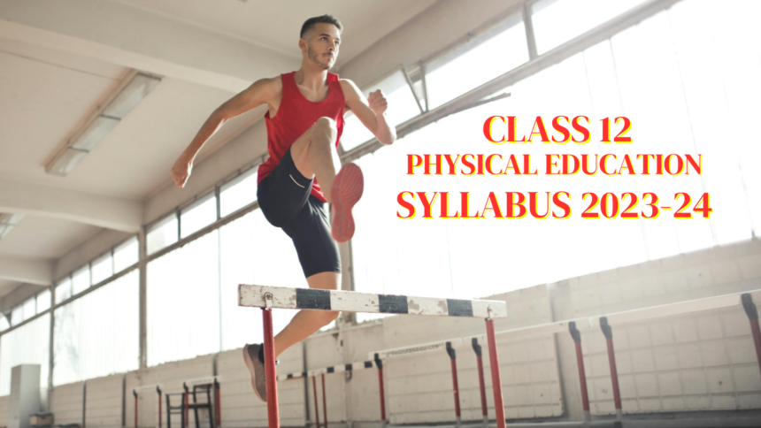 Class 12 Physical Education Syllabus 2023-24